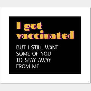 I Got Vaccinated but I Still Want Some of You to Stay Away from Me Retro Posters and Art